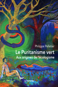 Philippe Pelletier - Le Puritanisme vert : Aux origines de l'écologisme
