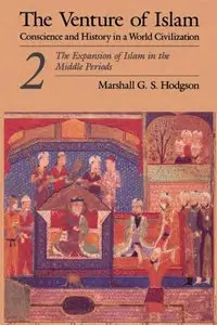 Marshall G. S. Hodgson, "The Venture of Islam, Volume 2: The Expansion of Islam in the Middle Periods" (Repost)