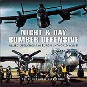 Night and Day Bomber Offensive: Allied Airmen in World World II Europe (Pen and Sword Large Format Aviation Books)