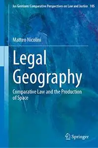 Legal Geography: Comparative Law and the Production of Space