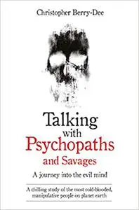 Talking With Psychopaths and Savages: Beyond Evil (Repost)