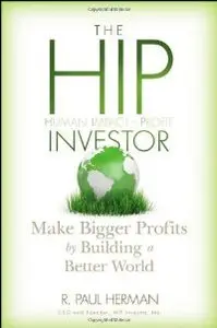 The HIP Investor: Make Bigger Profits by Building a Better World (repost)