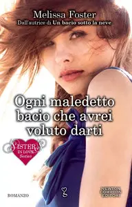 Melissa Foster - Ogni Maledetto Bacio Che Avrei Voluto Darti