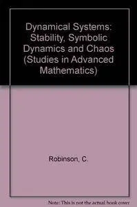 Dynamical Systems: Stability, Symbolic Dynamics, and Chaos (Studies in Advanced Mathematics)