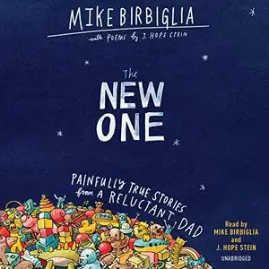 The New One: Painfully True Stories from a Reluctant Dad [Audiobook]