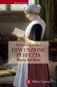 Federica Formiga - L'invenzione perfetta. Storia del libro