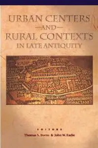 Urban Centers and Rural Contexts in Late Antiquity