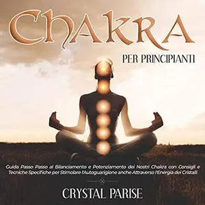 «Chakra Per Principianti» by Crystal Parise