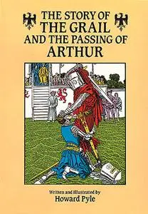 «The Story of the Grail and the Passing of Arthur» by Howard Pyle