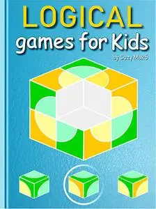 «Logical Games for Kids» by Suzy Makó