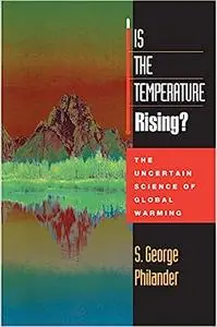 Is the Temperature Rising? The Uncertain Science of Global Warming