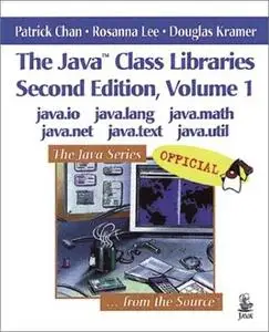 The Java™ Class Libraries, Volume 1: java.io, java.lang, java.math, java.net, java.text, java.util (2nd Edition)