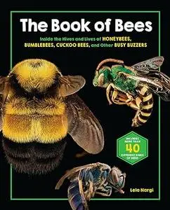 The Book of Bees: Inside the Hives and Lives of Honeybees, Bumblebees, Cuckoo Bees, and Other Busy Buzzers (Repost)
