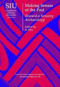 Making Senses of the Past: Toward a Sensory Archaeology (Occasional Papers)