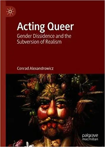 Acting Queer: Gender Dissidence and the Subversion of Realism