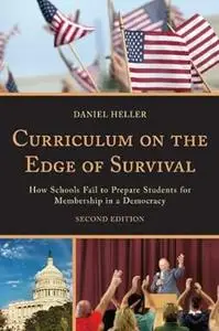 Curriculum on the Edge of Survival: How Schools Fail to Prepare Students for Membership in a Democracy