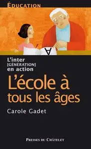 Carole Gadet, "L'intergénération en actions : L'école à tous les âges"