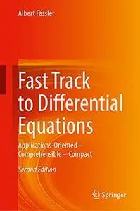 Fast Track to Differential Equations: Applications-Oriented—Comprehensible—Compact