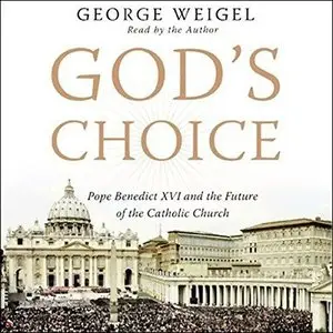 God's Choice: Pope Benedict XVI and the Future of the Catholic Church (Audiobook)