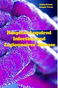 "Hospital Acquired Infection and Legionnaires' Disease" ed. by Salim Surani, Joseph Varon