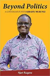 Beyond Politics: A Conversation With Kiraitu Murungi