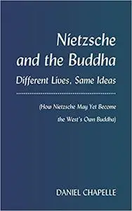 Nietzsche and the Buddha: Different Lives, Same Ideas