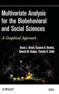 Multivariate Analysis for the Biobehavioral and Social Sciences: A Graphical Approach