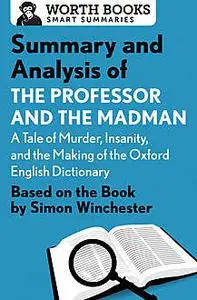 «Summary and Analysis of The Professor and the Madman: A Tale of Murder, Insanity, and the Making of the Oxford English