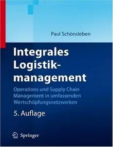 Integrales Logistikmanagement: Operations and Supply Chain Management in umfassenden Wertschöpfungsnetzwerken