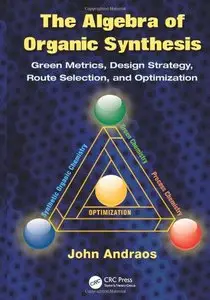The Algebra of Organic Synthesis: Green Metrics, Design Strategy, Route Selection, and Optimization (repost)