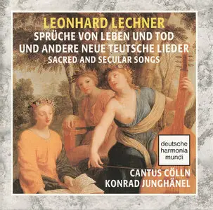Leonhard LECHNER: Sprüche von Leben und Tod - Sacred and Secular Songs  --  Cantus Cölln - Konrad Junghänel (1990)