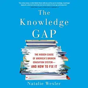 The Knowledge Gap: The Hidden Cause of America's Broken Education System - and How to Fix It [Audiobook]