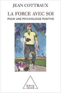 La Force avec soi: Pour une psychologie positive