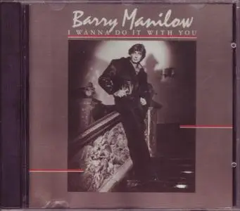 Barry Manilow - I Wanna Do It With You (1982) [1990, Reissue]