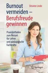 Burnout vermeiden - Berufsfreude gewinnen: Praxisleitfaden zum Restart für Lehrer und pädagogische Fachkräfte (Repost)