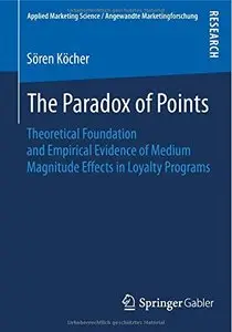The Paradox of Points: Theoretical Foundation and Empirical Evidence of Medium Magnitude Effects in Loyalty Programs (repost)