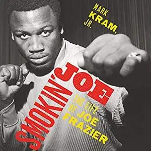 Smokin' Joe: The Life of Joe Frazier [Audiobook]
