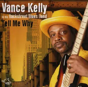 Vance Kelly & His Backstreet Blues Band - Tell Me Why (2012)