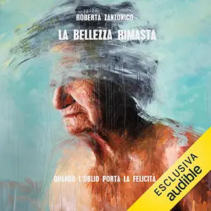 «La bellezza rimasta» by Roberta Zanzonico