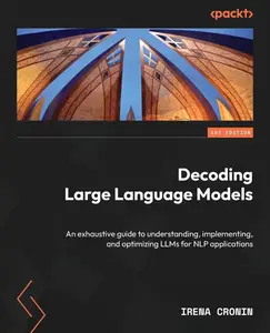 Decoding Large Language Models: An exhaustive guide to understanding, implementing, and optimizing LLMs for NLP