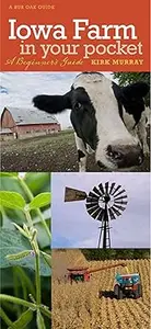 Iowa Farm in Your Pocket: A Beginner's Guide (Bur Oak Guide)