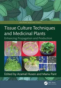 Tissue Culture Techniques and Medicinal Plants: Enhancing Propagation and Production