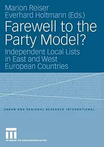 Farewell to the Party Model?: Independent Local Lists in East and West European Countries