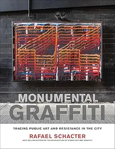 Monumental Graffiti: Tracing Public Art and Resistance in the City