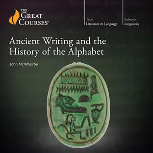 Ancient Writing and the History of the Alphabet [TTC Audio]