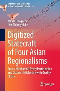 Digitized Statecraft of Four Asian Regionalisms: States' Multilateral Treaty Participation and Citizens' Satisfaction wi