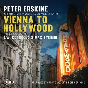 Peter Erskine & JAM Music Lab All-Stars - Vienna to Hollywood: Impressions of E.W. Korngold & Max Steiner (2025)