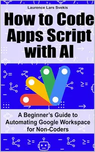 How to Code Apps Script with AI: A Beginner’s Guide to Automating Google Workspace for Non-Coders