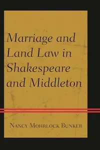 Marriage and Land Law in Shakespeare and Middleton