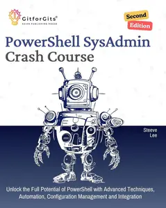 PowerShell SysAdmin Crash Course, Second Edition